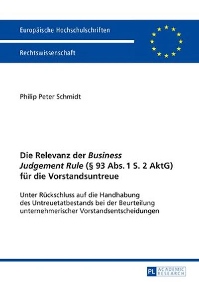 die Relevanz der «Business Judgement Rule» (§ 93 Abs. 1 S. 2 AktG) fuer Vorstandsuntreue: Unter Rueckschluss auf Handhabung des Untreuetatbestands bei Beurteilung unternehmerischer Vorstandsentscheidungen