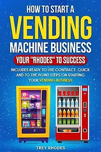 How to Start a Vending Machine Business: Your Rhodes To Success