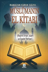 Müslümanın El Kitabı (Resimli, İman, İslam ve İbadet Rehberi)