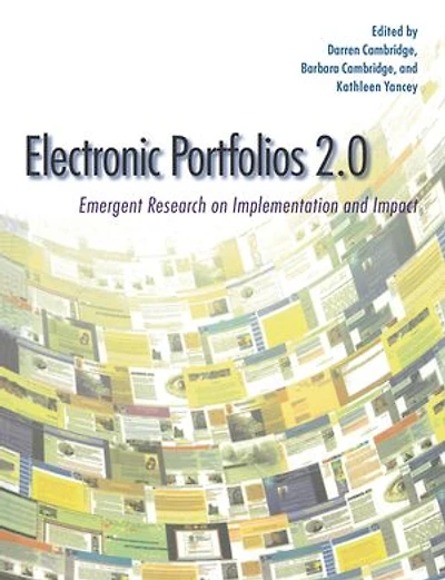 Electronic Portfolios 2.0: Emergent Research on Implementation and Impact