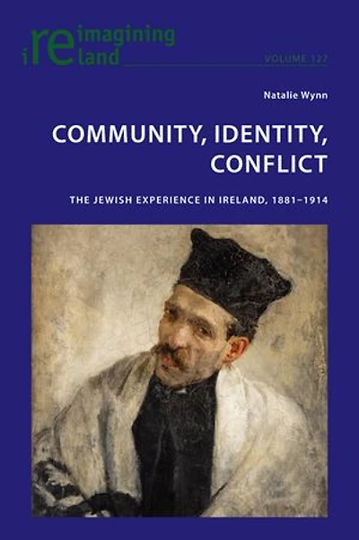 Community, Identity, Conflict: The Jewish Experience Ireland, 1881-1914