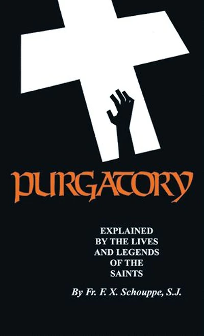 Purgatory: The Two Catholic Views of Purgatory Based on Teaching and Revelations Saintly Souls