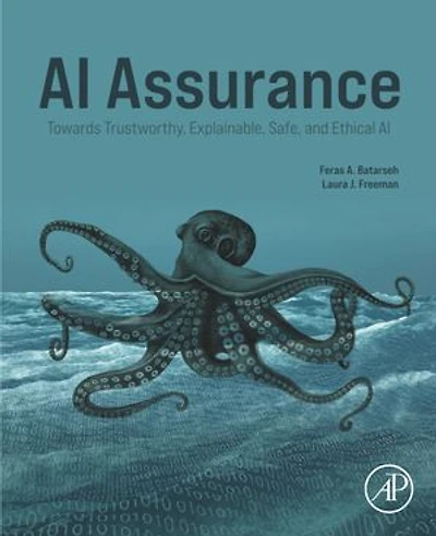 AI Assurance: Towards Trustworthy, Explainable, Safe, and Ethical
