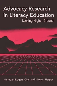 Advocacy Research in Literacy Education: Seeking Higher Ground