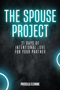 THE SPOUSE PROJECT: 21 Days of Intentional Love for Your Partner