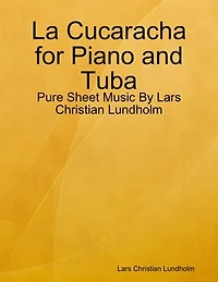 La Cucaracha for Piano and Tuba - Pure Sheet Music By Lars Christian Lundholm