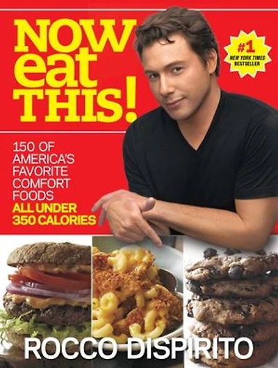 Now Eat This!: 150 Of America's Favorite Comfort Foods, All Under 350 Calories: A Cookbook