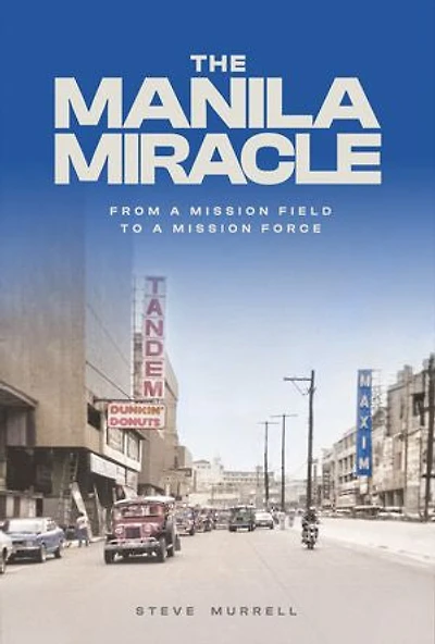 The Manila Miracle: From a Mission Field to a Mission Force