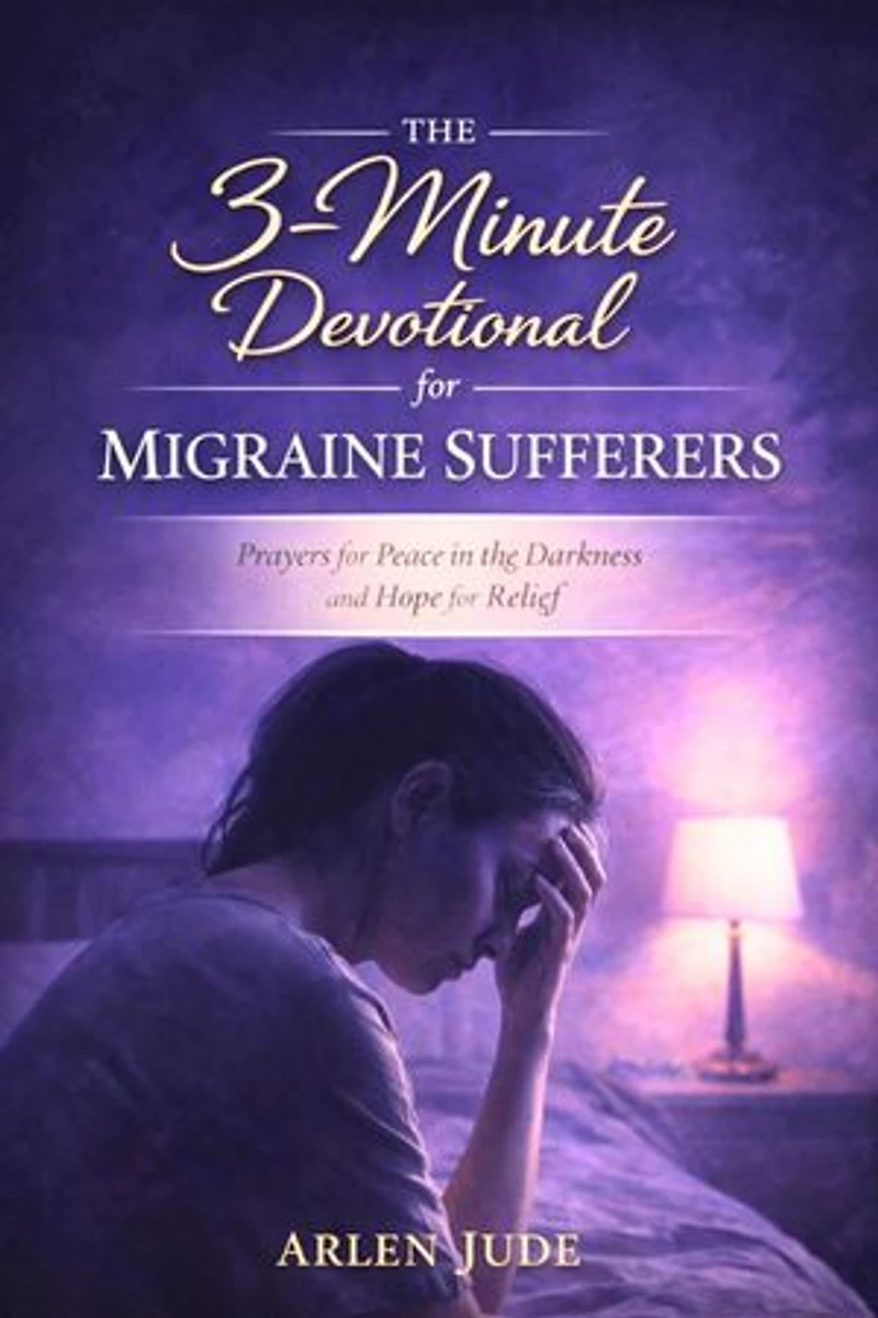 The 3-Minute Devotional for Migraine Sufferers: Prayers for Peace in the Darkness and Hope for Relief