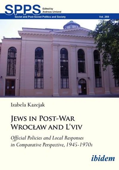 Jews Post-War Wrocław and L'viv: Official Policy Local Responses comparative perspective, 1945–1970s