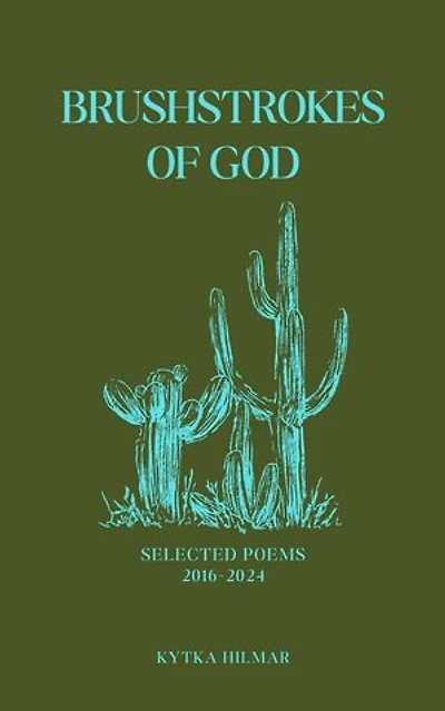 Brushstrokes of God: Selected Poems of Kytka Hilmar, #4