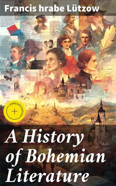 A History of Bohemian Literature: Enriched edition. Exploring the Legacy of Bohemian Literary Traditions