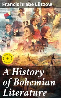 A History of Bohemian Literature: Enriched edition. Exploring the Legacy of Bohemian Literary Traditions