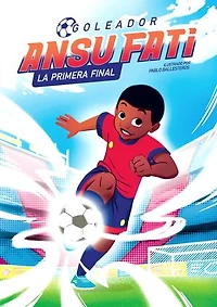 Ansu Fati. Goleador 1: La primera Final / The First