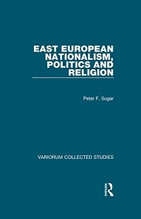 East European Nationalism, Politics and Religion