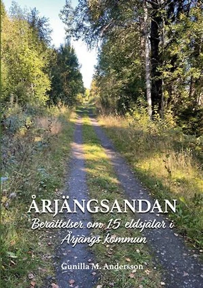 ÅRJÄNGSANDAN: Berättelser om 15 eldsjälar i Årjängs kommun