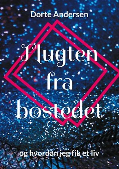 Flugten fra bostedet: og hvordan jeg fik et liv