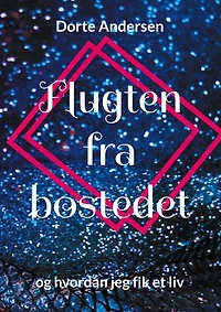 Flugten fra bostedet: og hvordan jeg fik et liv