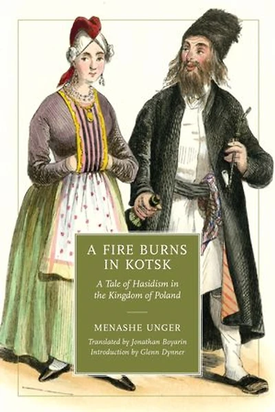 A Fire Burns Kotsk: Tale of Hasidism the Kingdom Poland