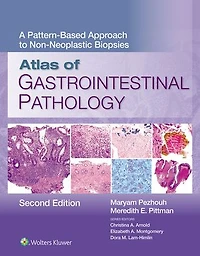 Atlas of Gastrointestinal Pathology: A Pattern-Based Approach to Non-Neoplastic Biopsies