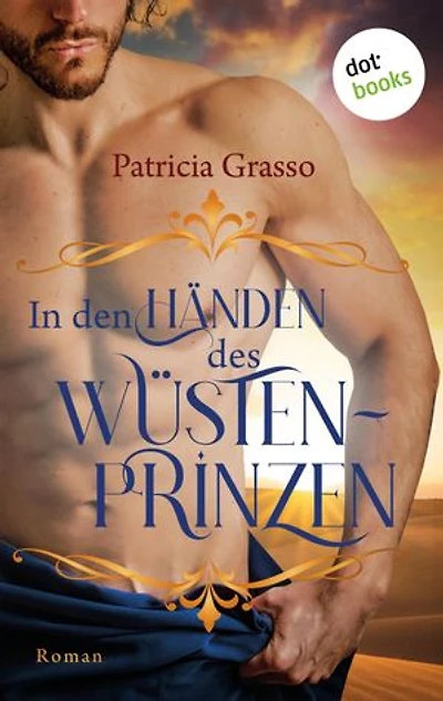 In den Händen des Wüstenprinzen: Roman. Die Devereux-MacArthur-Reihe, Band 3 | Eine englische Lady in der Gewalt eines osmanischen Prinzen