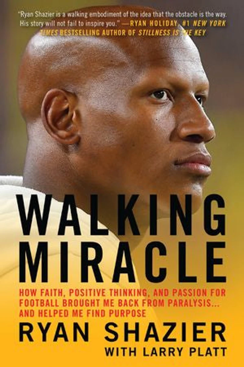 Walking Miracle: How Faith, Positive Thinking, and Passion for Football Brought Me Back from Paralysis...and Helped Find Purpose