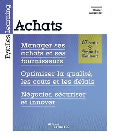 Achats: manager ses achats et fournisseurs, optimiser la qualité, les coûts délais, négocier, sécuriser innover