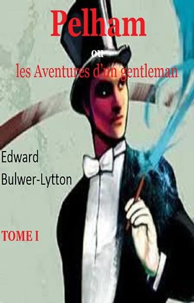 Pelham, oû les Aventures d’un gentleman