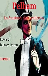Pelham, oû les Aventures d’un gentleman