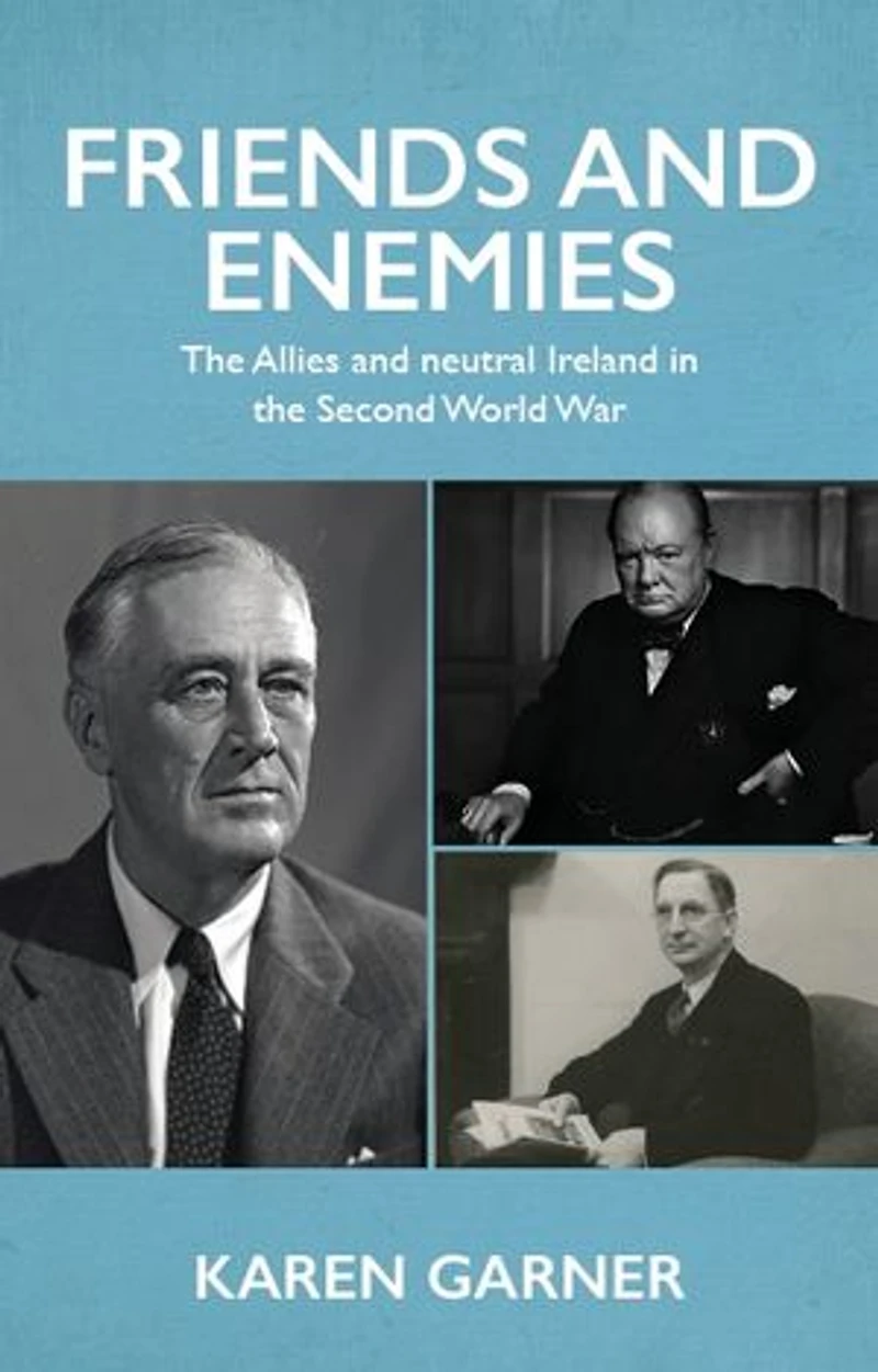 Friends and enemies: the Allies neutral Ireland Second World War