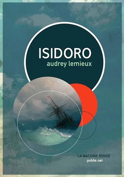 Isidoro: Ou comment Isidore Ducasse, depuis le vieil océan, inventa le comte de Lautréamont.