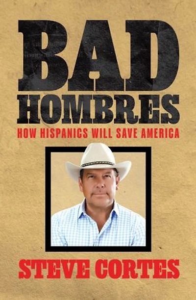 Bad Hombres: How Hispanics Will Save America
