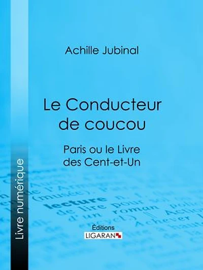 Le Conducteur de coucou: Paris ou le Livre des cent-et-un