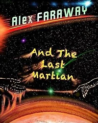 Alex Faraway And The Last Martian: Alex Faraway, #1