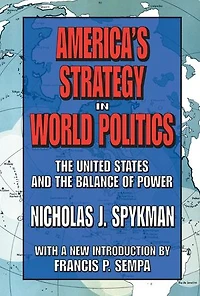 America's Strategy World Politics: The United States And Balance Of Power