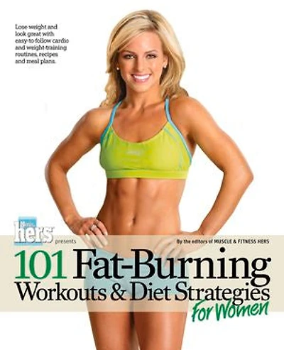 101 Fat-Burning Workouts & Diet Strategies For Women