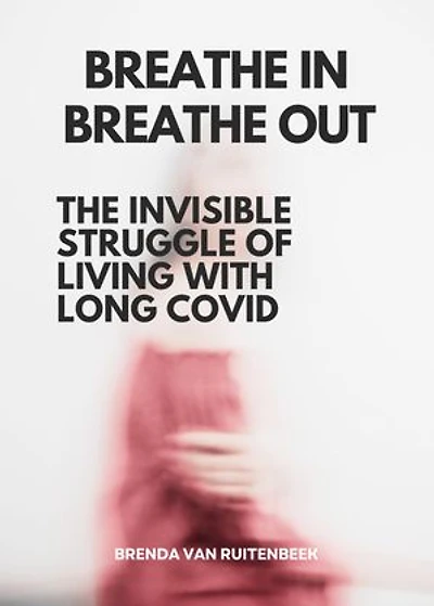 Breathe in, Breathe out: The Invisible Struggle of Living with Long COVID