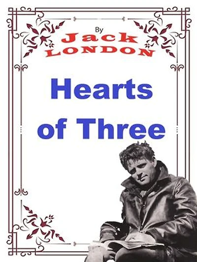 Hearts of Three: Jack LONDON Novels