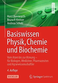 Basiswissen Physik, Chemie und Biochemie: Vom Atom bis zur Atmung – für Biologen, Mediziner, Pharmazeuten und Agrarwissenschaftler