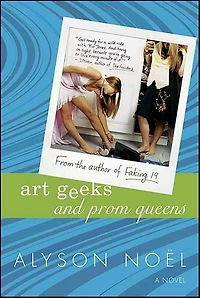 Art Geeks and Prom Queens: A Novel