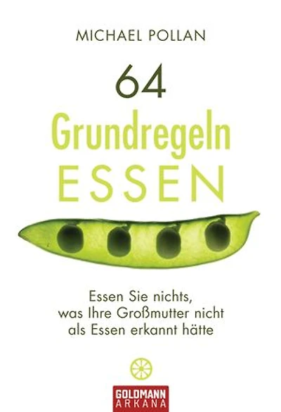 64 Grundregeln ESSEN: Essen Sie nichts, was ihre Großmutter nicht als Essen erkannt hätte