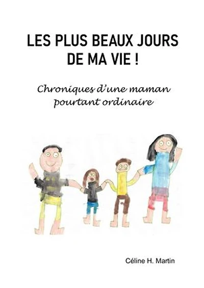Les Plus Beaux jours de ma vie !: Chroniques d'une maman pourtant ordinaire