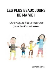 Les Plus Beaux jours de ma vie !: Chroniques d'une maman pourtant ordinaire
