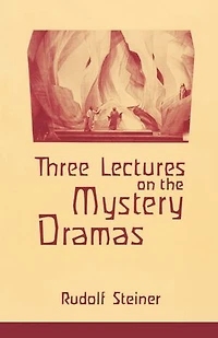 Three Lectures on the Mystery Dramas: The Portal of Initiation and the Soul's Probation (CW 125)