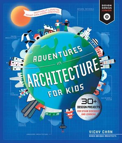 Adventures Architecture For Kids: 30 Design Projects Steam Discovery And Learning