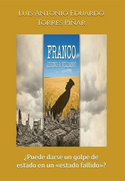 Franco ¿Digno o Villano?: ¿Puede darse un golpe de estado en un «estado fallido»?