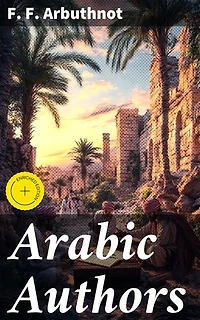 Arabic Authors: Enriched edition. A Manual of Arabian History and Literature
