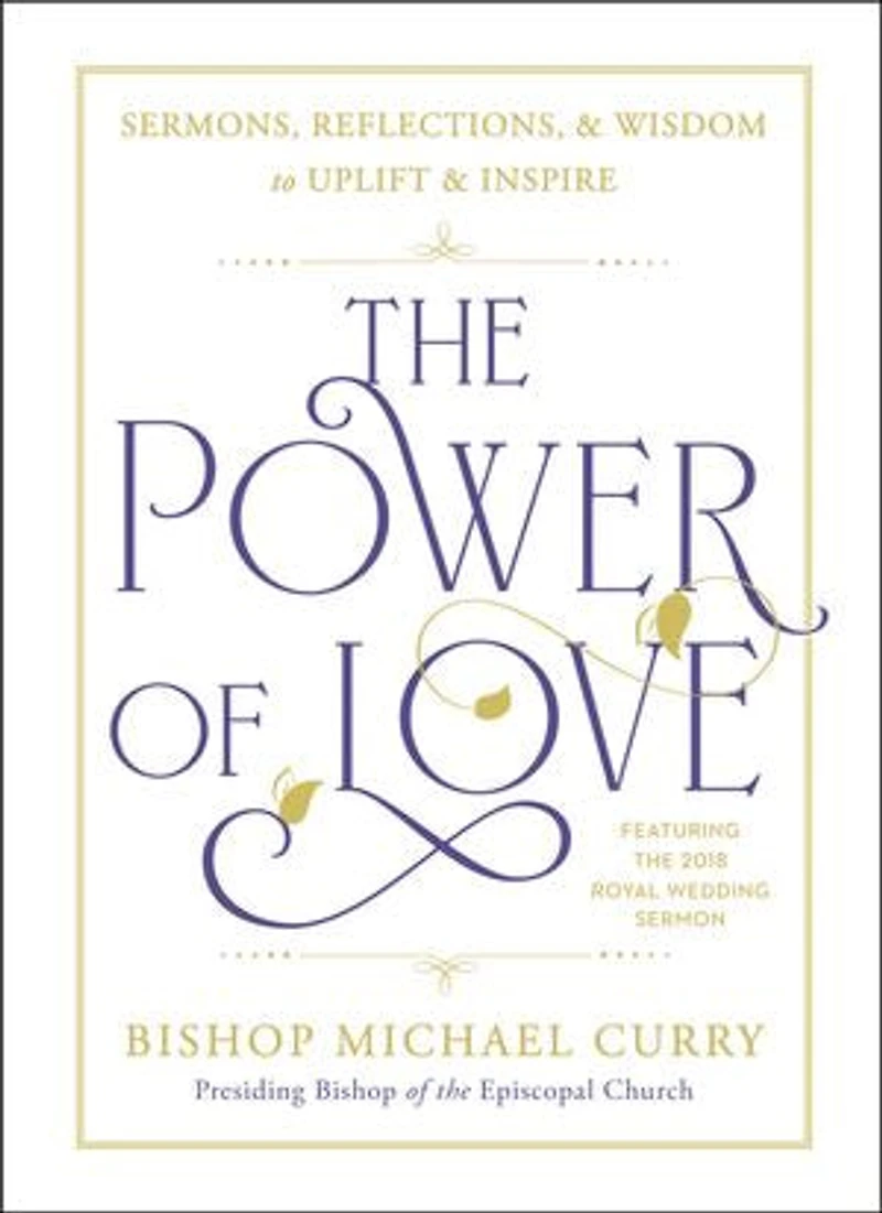 The Power of Love: Sermons, reflections, and wisdom to uplift inspire
