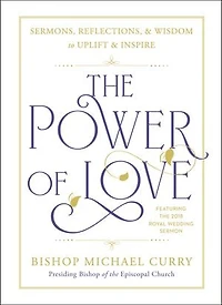 The Power of Love: Sermons, reflections, and wisdom to uplift inspire