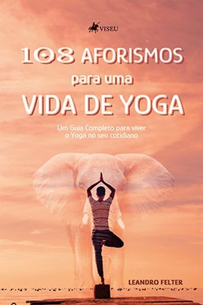 108 Aforismos para uma Vida de Yoga: Um Guia Completo para viver o Yoga no seu Cotidiano
